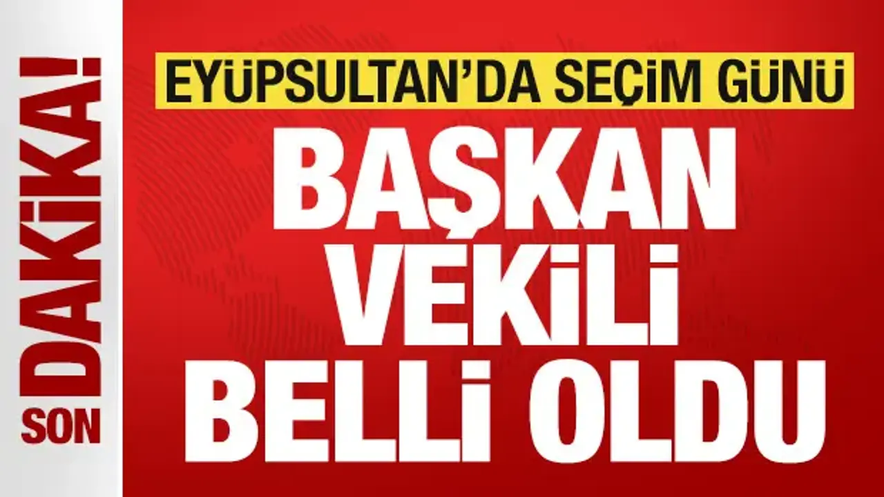 Eyüpsultan Belediye Başkan Vekili belli oldu