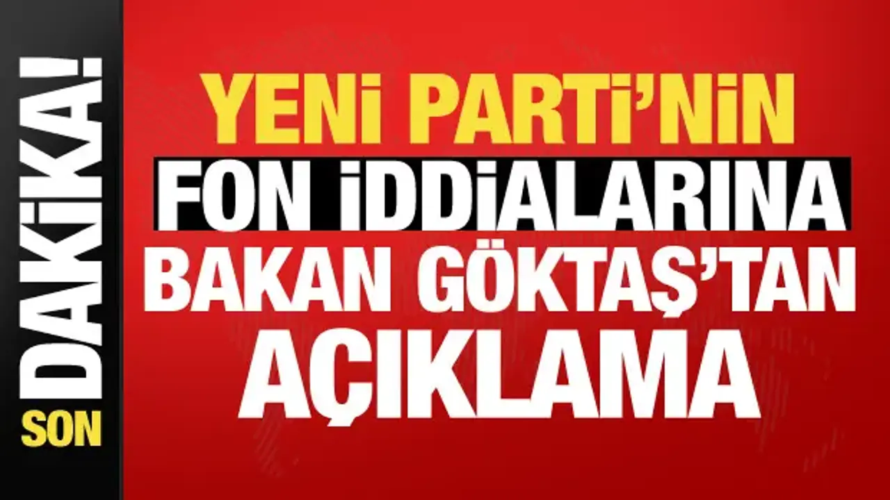 Bakan Göktaş'tan fon iddialarına ilişkin açıklama