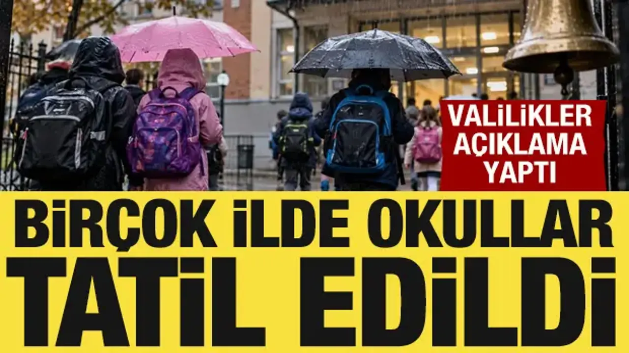Sağanak nedeniyle birçok ilde okullar tatil edildi: Valiliklerden peş peşe açıklamalar