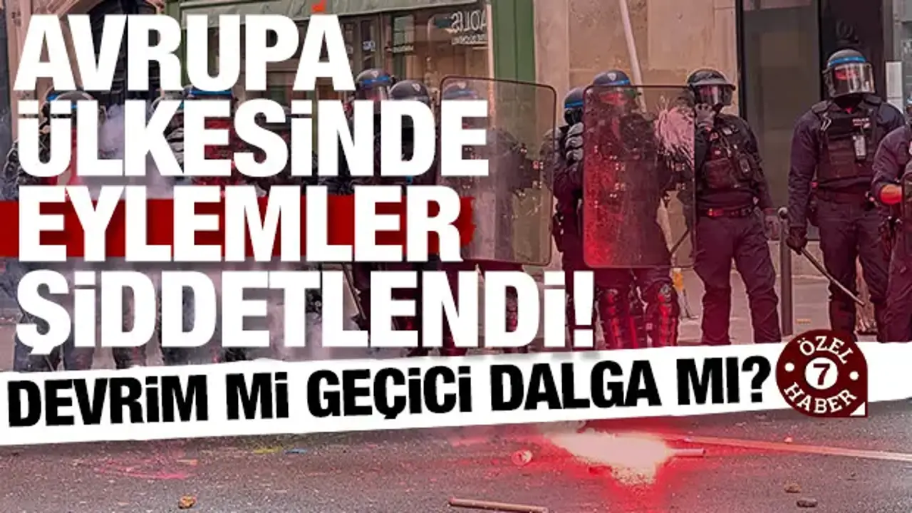 Fransa'da eylemler şiddetleniyor! Devrim mi geçici dalga mı?