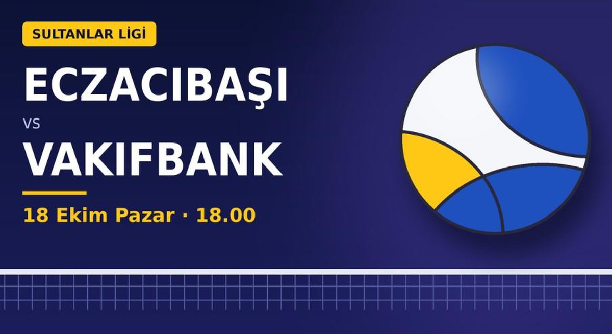 Eczacıbaşı Vakıfbank maçı hangi kanalda, ne zaman, saat kaçta, Eczacıbaşı Vakıfbank nereden CANLI izlenir?