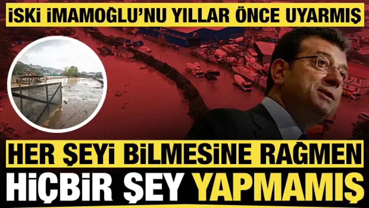 İSKİ İmamoğlu'nu yıllar önce uyarmış: Her şeyi bilmesine rağmen hiçbir şey yapmamış