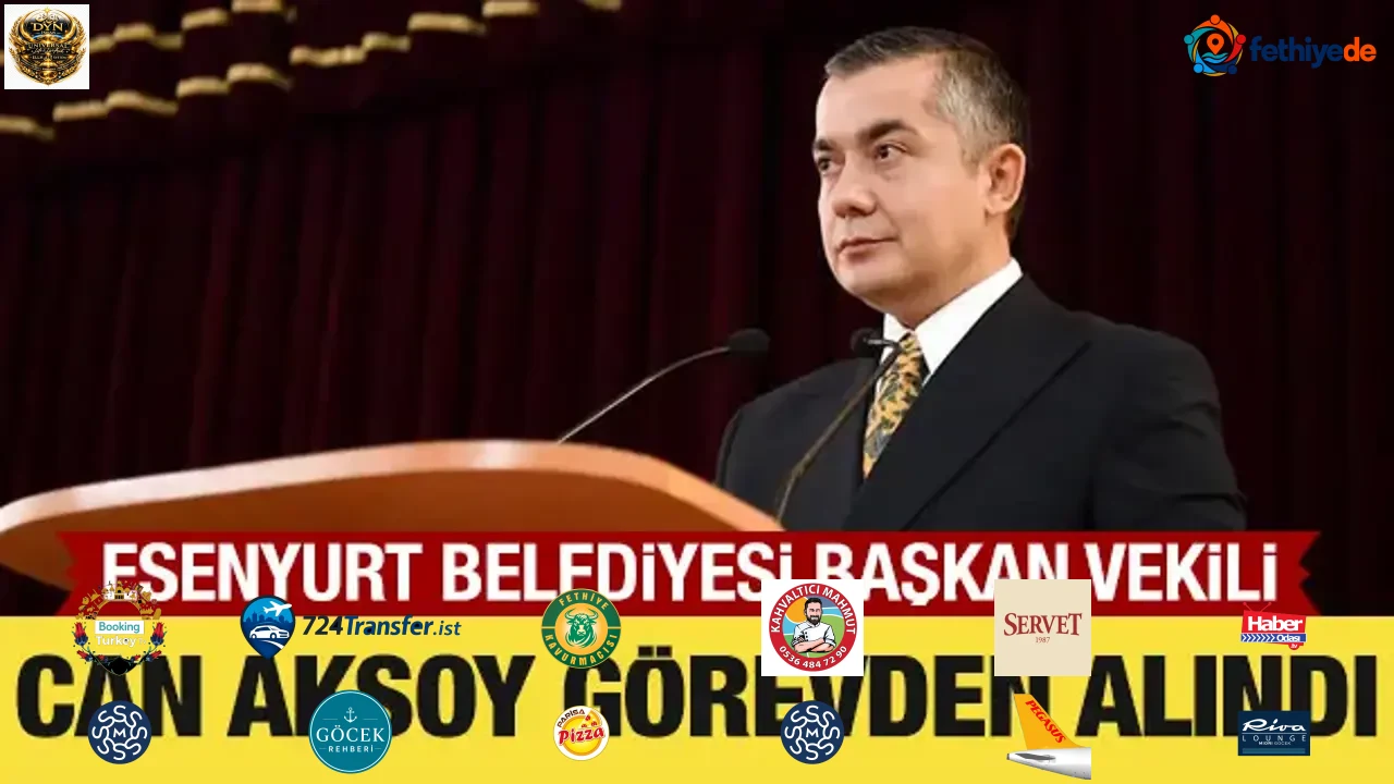 Esenyurt Belediyesi Başkan Vekili Can Aksoy görevden alındı