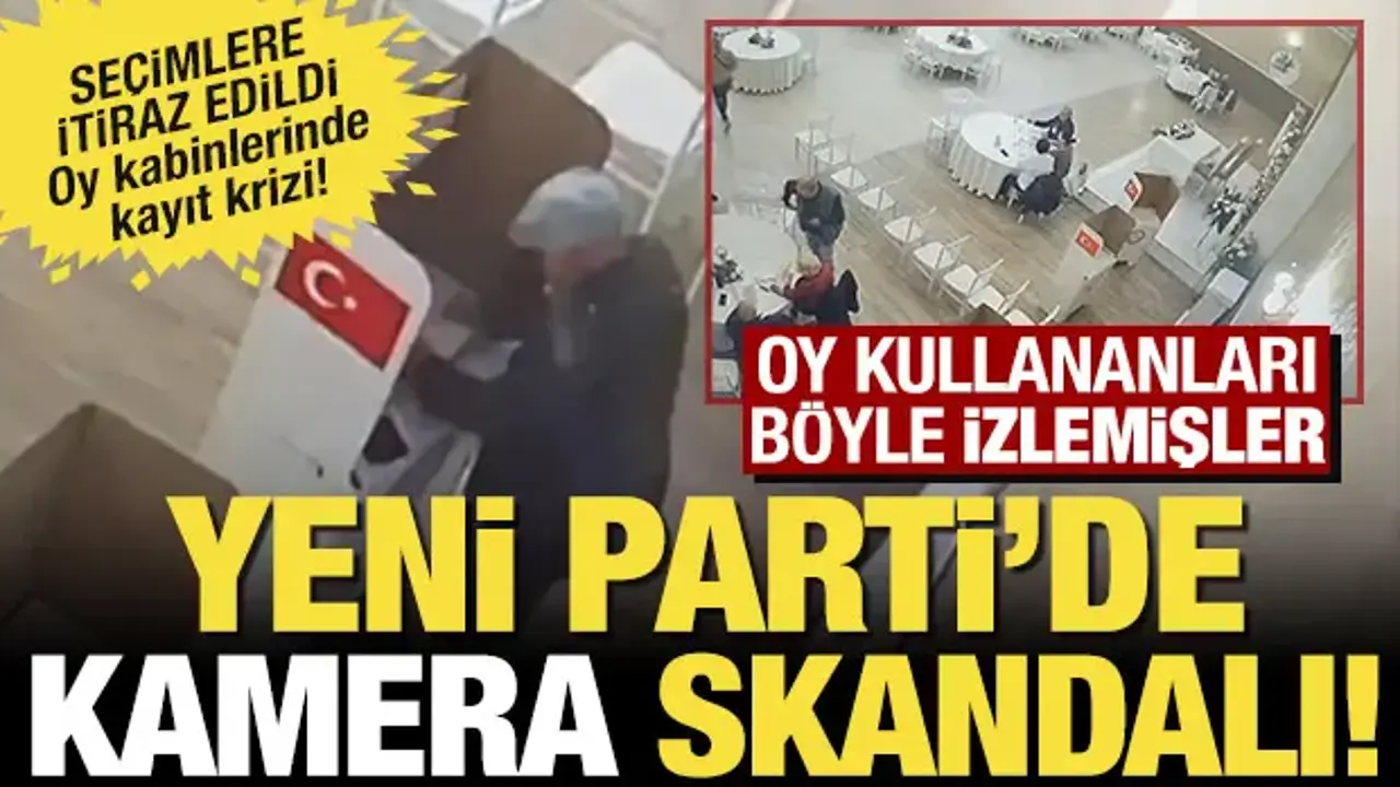 Gizli oy, açık kamera! Yeni Parti'nin seçiminde oy kullananları kameradan izlediler!