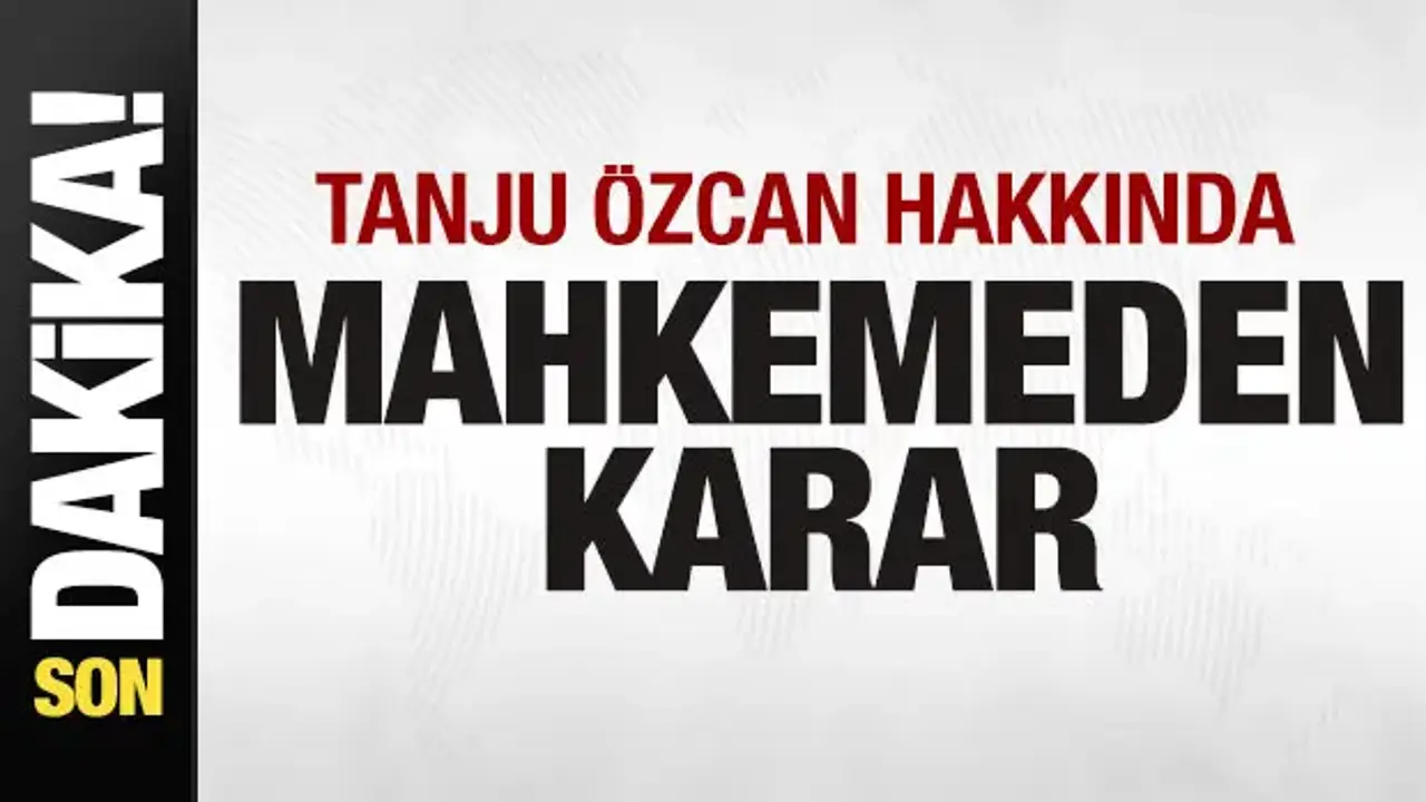 Son dakika: Tanju Özcan hakkında mahkemeden karar