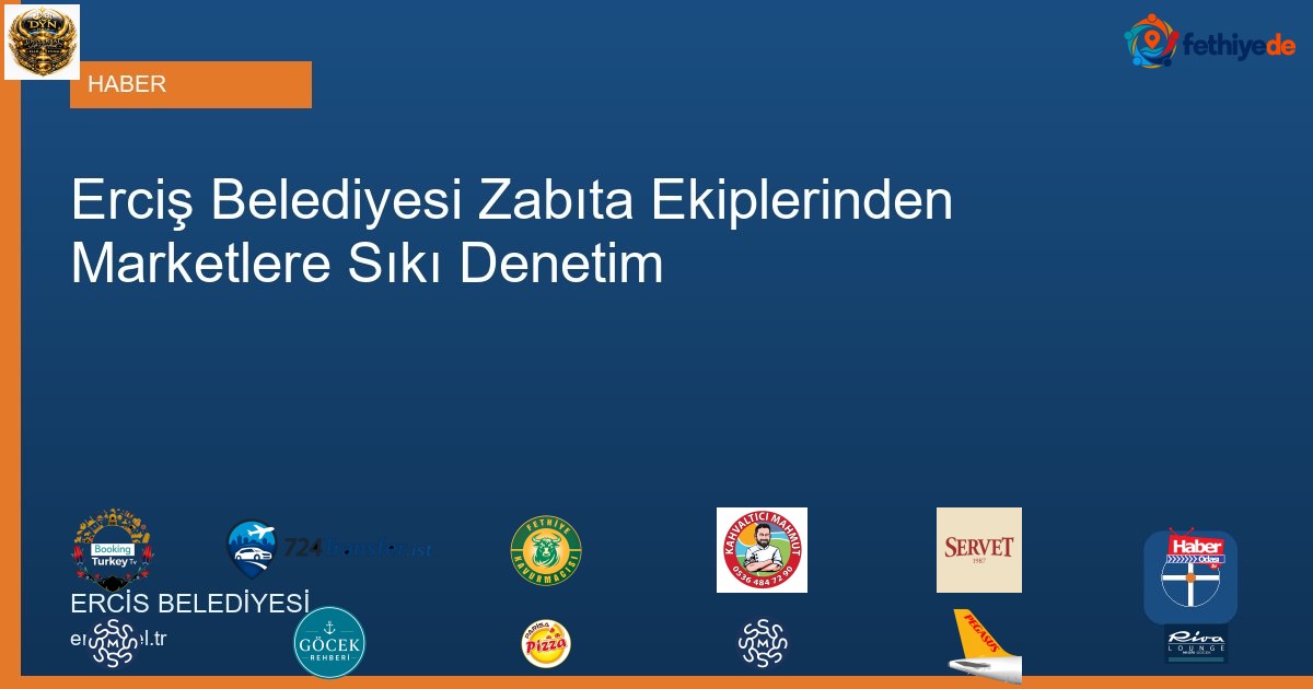 Erciş Belediyesi Zabıta Ekiplerinden Marketlerde Kapsamlı Denetim