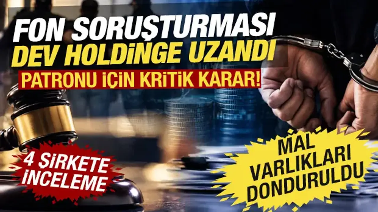 4 şirkete inceleme! Fon soruşturmasında 31  gözaltı: Dev holding patronu için karar