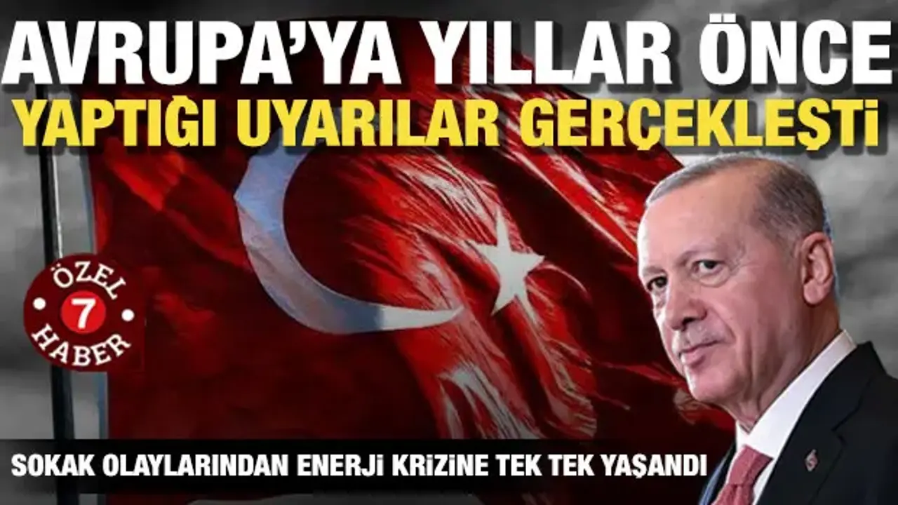 Erdoğan'ın Avrupa'ya yıllar önce yaptığı uyarılar bir bir gerçekleşti