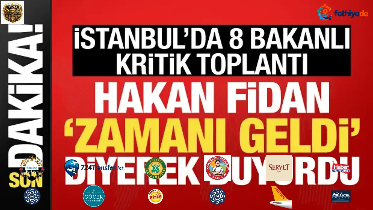 İstanbul'da 8 bakanlı kritik toplantı! Hakan Fidan "Zamanı geldi" diyerek duyurdu