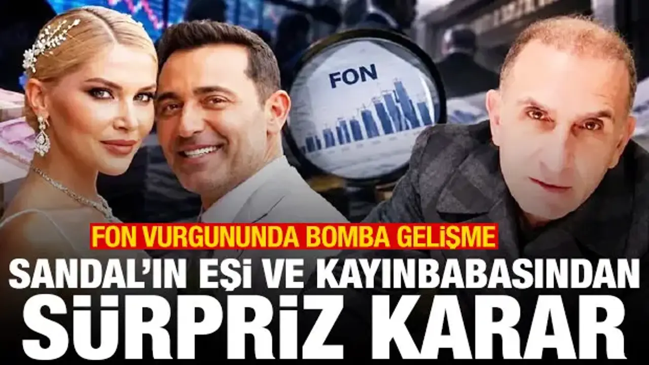 Fon vurgununda bomba gelişme: Sandal'ın eşi ve kayınbabasından sürpriz karar