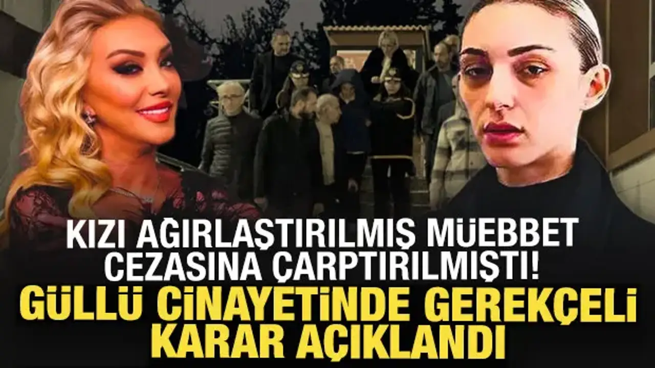 Güllü cinayetinde gerekçeli karar açıklandı: İki neden öne çıktı