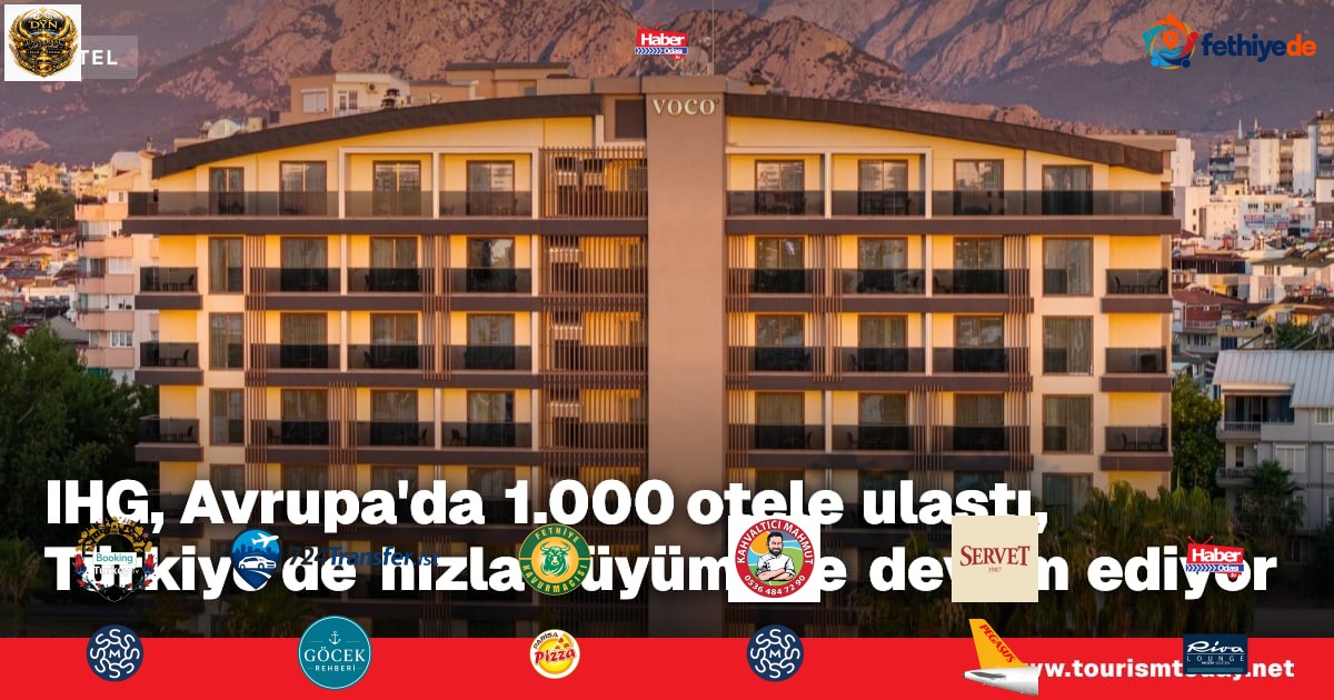 IHG, Avrupa'da 1.000 otele ulaştı, Türkiye'de hızla büyümeye devam ediyor