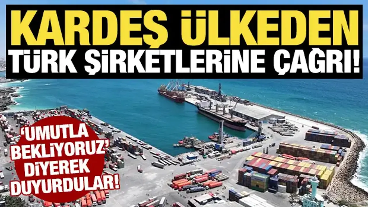 Kardeş ülkeden Türk şirketlerine çağrı! 'Umutla bekliyoruz' diyerek duyurdular