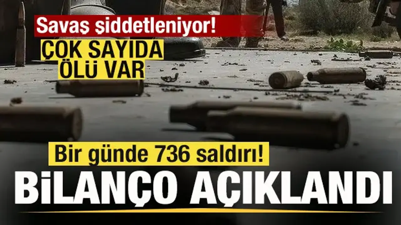 Savaş şiddetleniyor! Bir günde 736 saldırı! Bilanço açıklandı! Çok sayıda ölü var