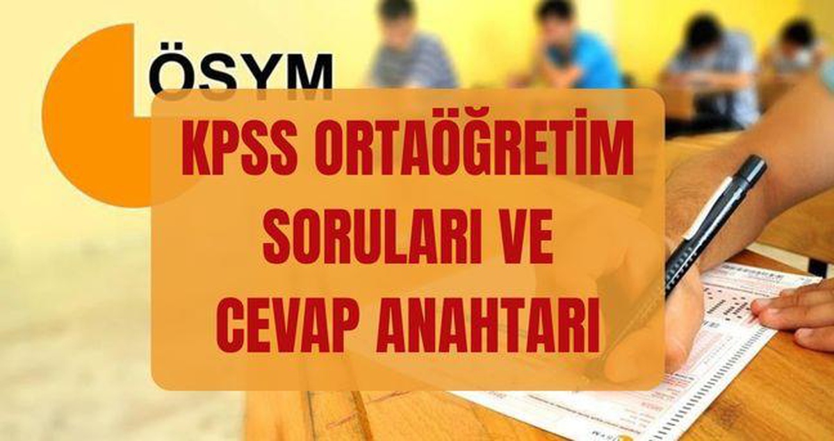 KPSS Ortaöğretim SORULARI ve CEVAP ANAHTARI (osym.gov.tr) 2026 KPSS Lise sınavı soruları ve cevap anahtarı yayımlandı mı, nereden bakılır?