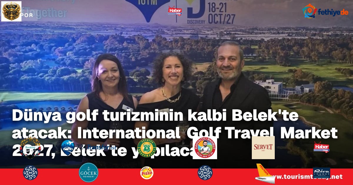 Dünya golf turizminin kalbi Belek'te atacak: International Golf Travel Market 2027, Belek'te yapılacak