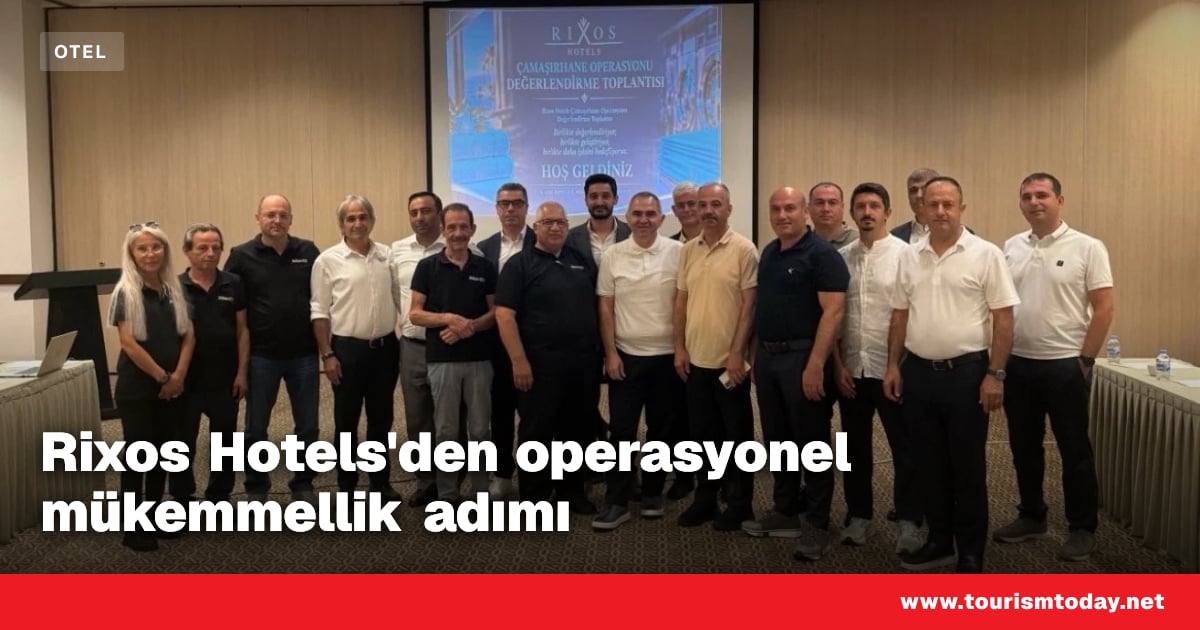Rixos Hotels'den operasyonel mükemmellik adımı