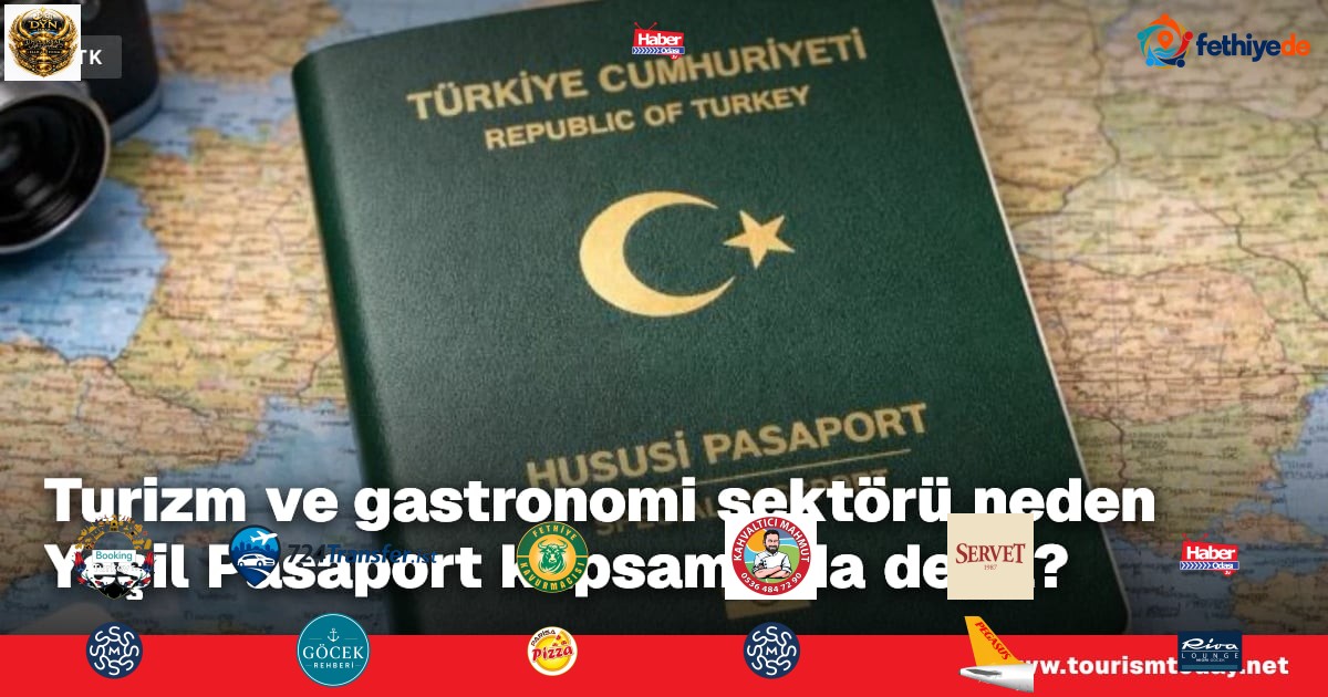 Turizm ve gastronomi sektörü neden Yeşil Pasaport kapsamında değil?