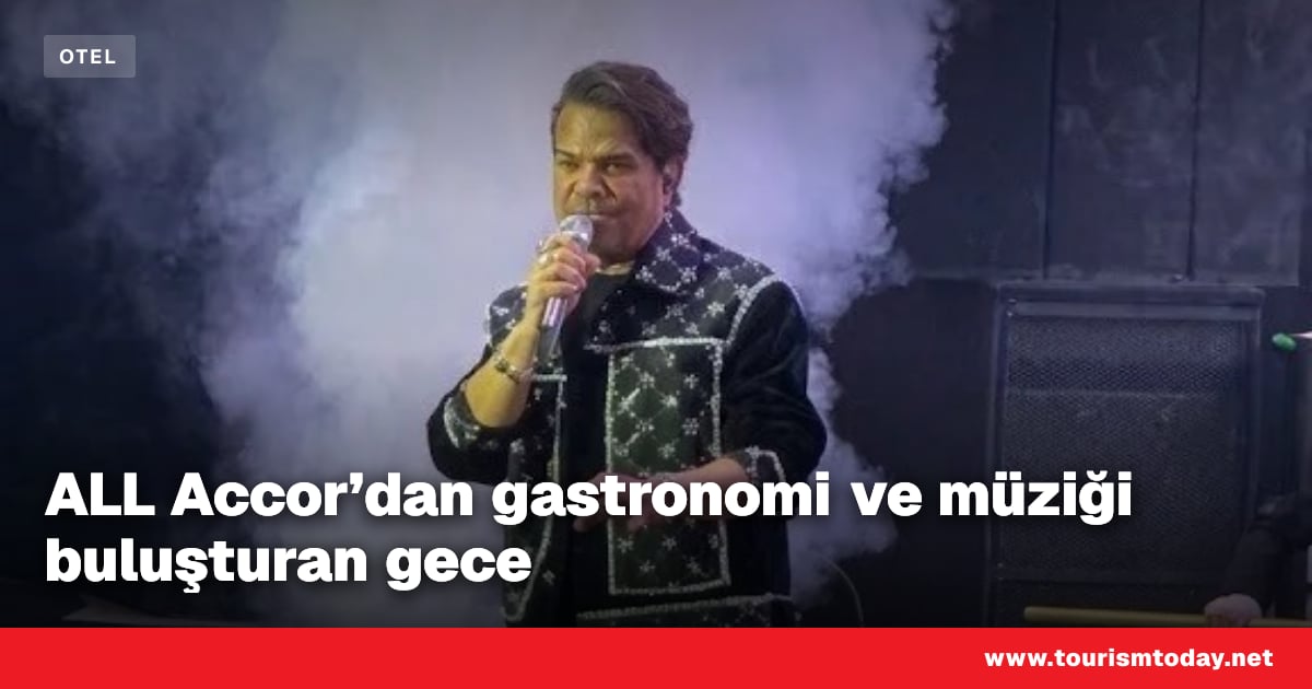ALL Accor’dan gastronomi ve müziği buluşturan gece