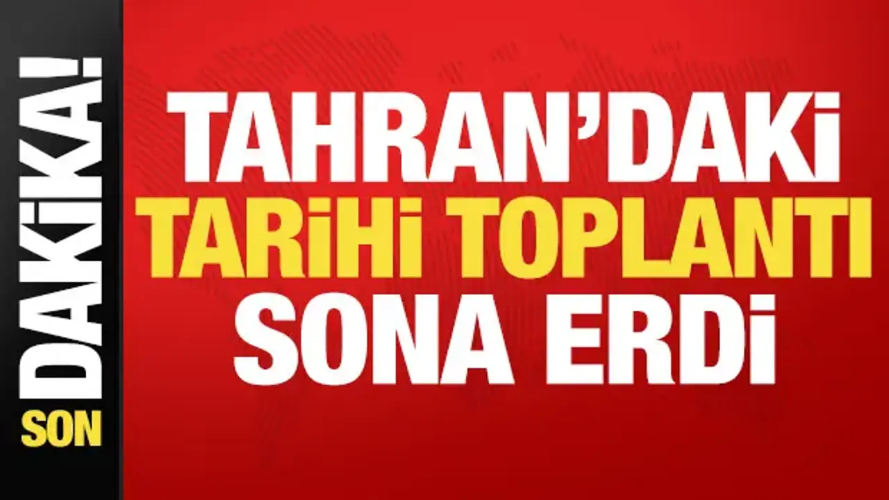 Son dakika: Tahran'daki tarihi toplantı sona erdi!