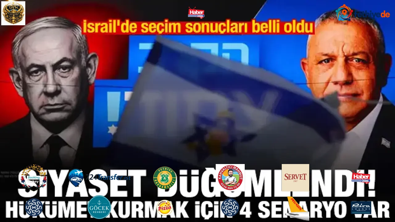 İsrail'de seçim sonuçları belli oldu! Siyaset kördüğüm: Hükümet kurmak için 4 senaryo var