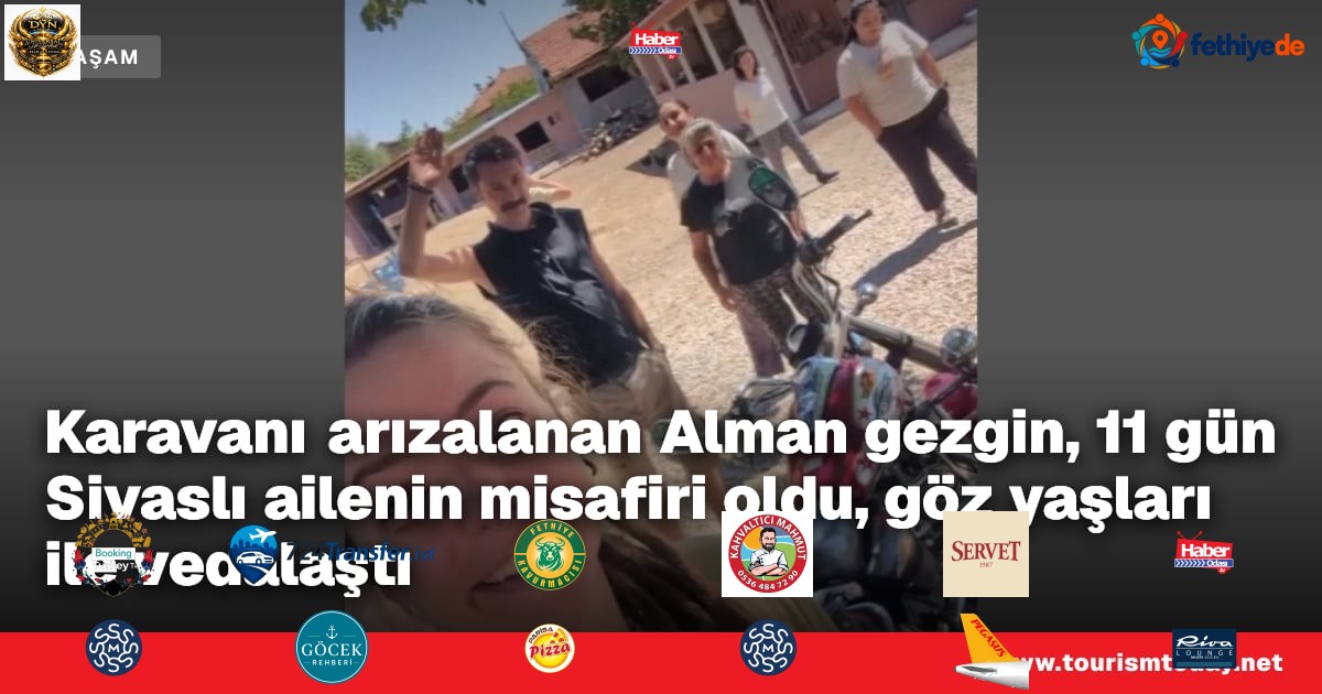 Karavanı arızalanan Alman gezgin, 11 gün Sivaslı ailenin misafiri oldu, göz yaşları ile vedalaştı