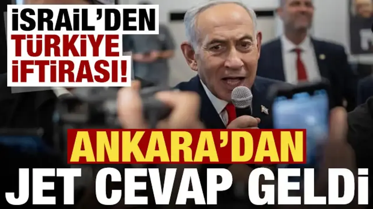 İsrail'in 'Türkiye' iftirasına Ankara'dan jet cevap!