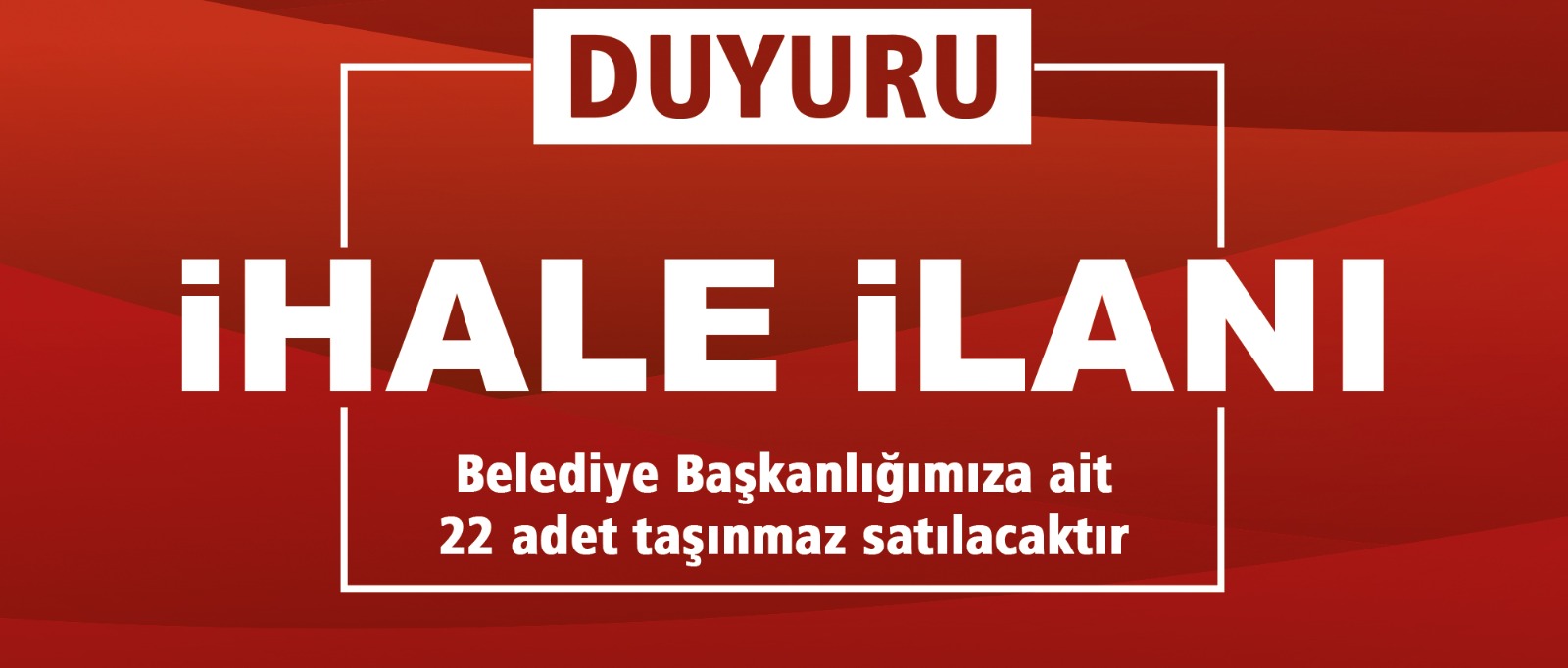 Taşinmaz satiş i̇hale i̇lani - mülkiyeti belediyemize ait 22(yirmi i̇ki) adet taşınmaz satışı yapılacaktır