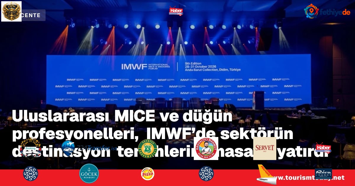 Uluslararası MICE ve düğün profesyonelleri, IMWF’de sektörün destinasyon tercihlerini masaya yatırdı