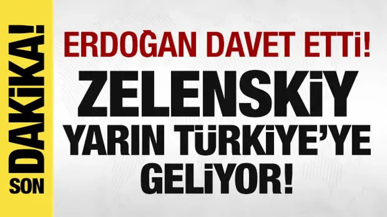 Son dakika: Zelenskiy yarın Türkiye'ye geliyor!