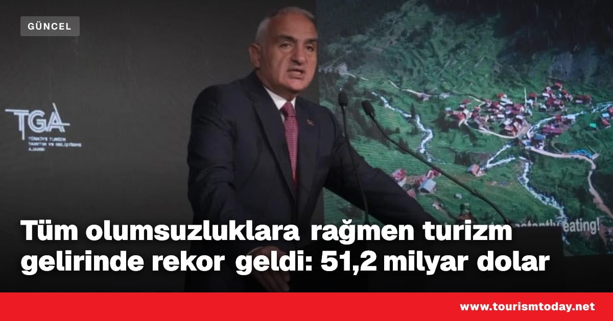Tüm olumsuzluklara rağmen turizm gelirinde rekor geldi: 51,2 milyar dolar