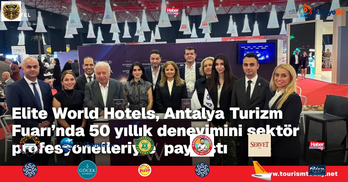 Elite World Hotels, Antalya Turizm Fuarı'nda 50 yıllık deneyimini sektör profesyonelleriyle paylaştı