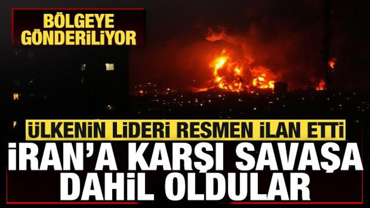 Ülkenin lideri resmen ilan etti! İran'a karşı savaşa dahil oldular! Bölgeye gönderiliyor