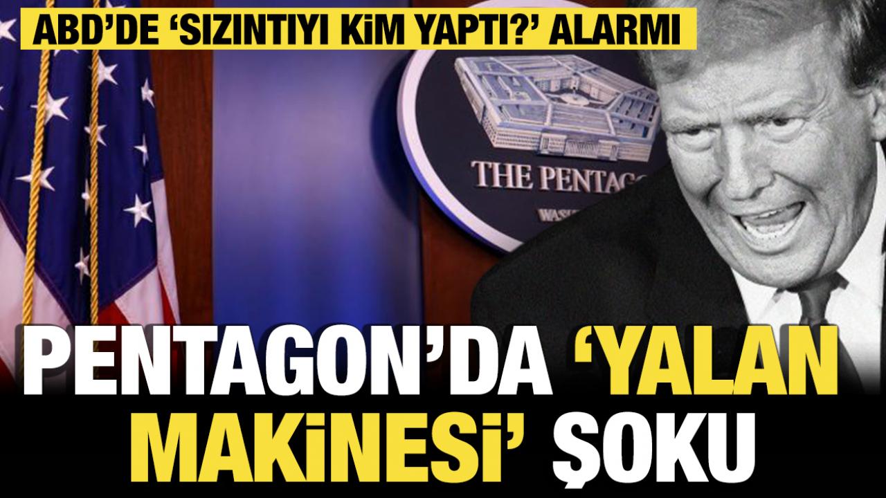 Pentagon’da “yalan makinesi” şoku: ABD’de “sızıntıyı kim yaptı?” alarmı