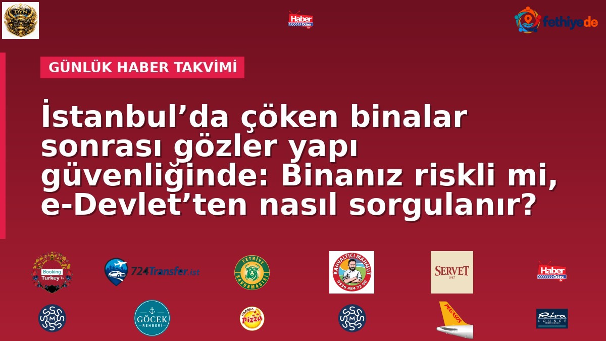 İstanbul’da çöken binalar sonrası gözler yapı güvenliğinde: Binanız riskli mi, e-Devlet’ten nasıl sorgulanır?
