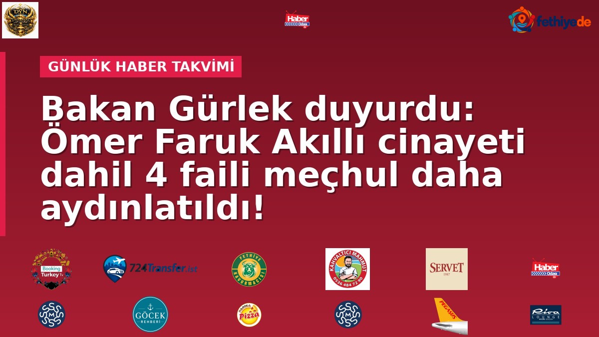 Bakan Gürlek duyurdu: Ömer Faruk Akıllı cinayeti dahil 4 faili meçhul daha aydınlatıldı!