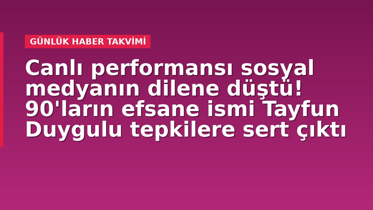 Canlı performansı sosyal medyanın dilene düştü! 90'ların efsane ismi Tayfun Duygulu tepkilere sert çıktı