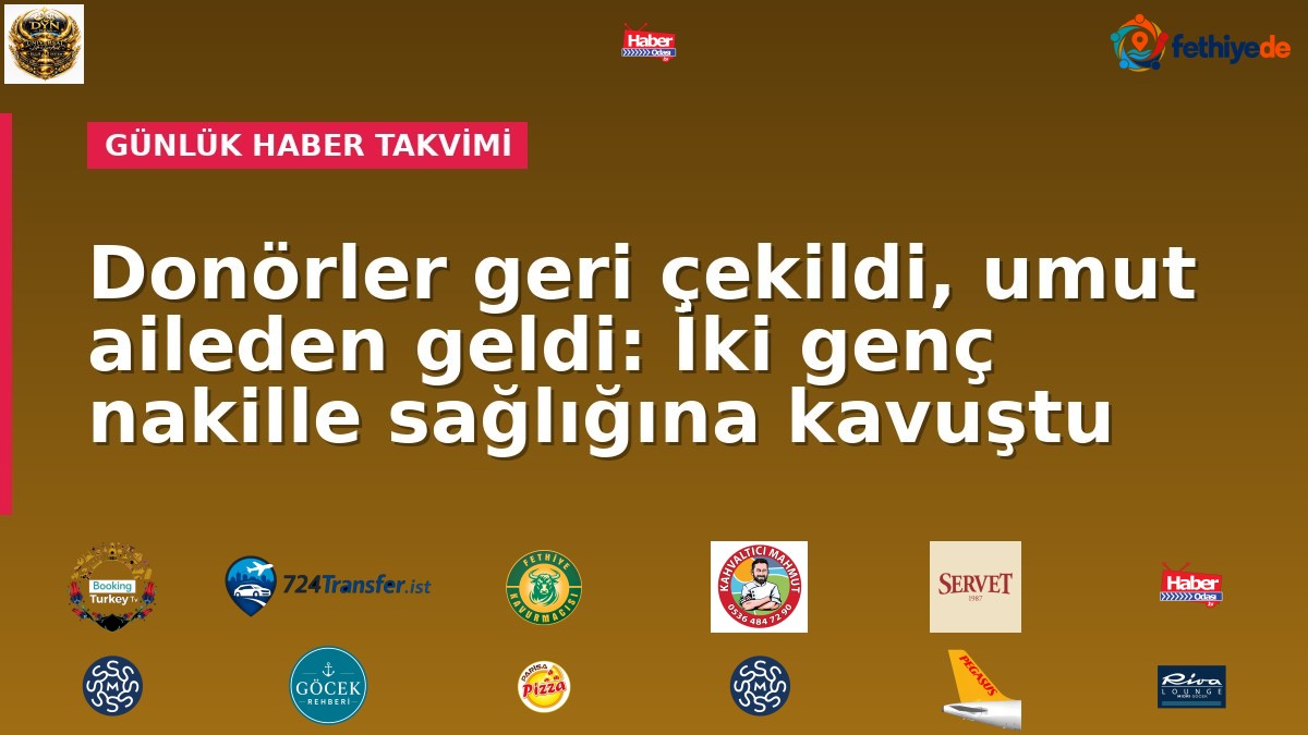 Donörler geri çekildi, umut aileden geldi: İki genç nakille sağlığına kavuştu