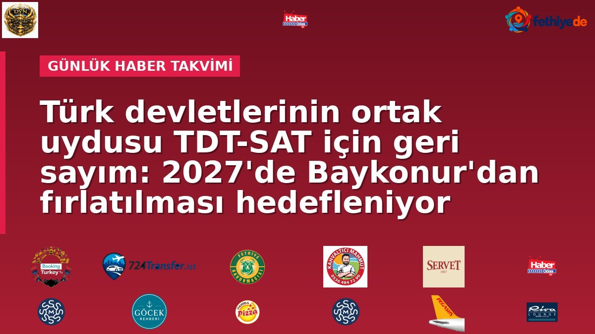 Türk devletlerinin ortak uydusu TDT-SAT için geri sayım: 2027'de Baykonur'dan fırlatılması hedefleniyor