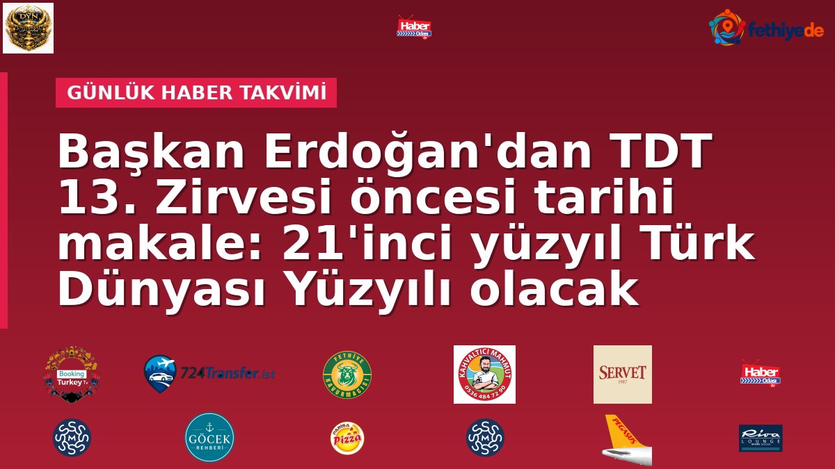 Başkan Erdoğan'dan TDT 13. Zirvesi öncesi tarihi makale: 21'inci yüzyıl Türk Dünyası Yüzyılı olacak